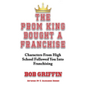 The Prom King Bought a Franchise: Characters From High School Followed You Into Franchising