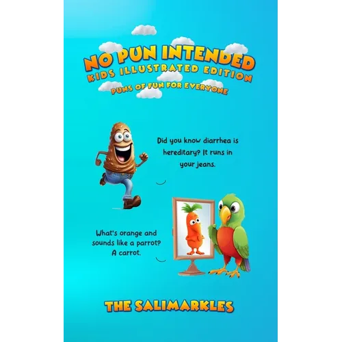 No Pun Intended: Kids Illustrated Edition: Puns Of Fun For Everyone