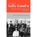 The Seed of Sally Good'n: A Black Family of Arkansas, 1833-1953