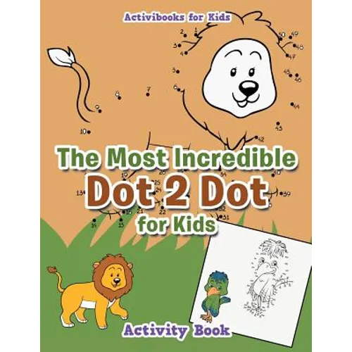 The Most Incredible Dot 2 Dot for Kids Activity Book