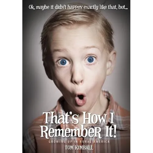 That's How I Remember It!: Growing up in Rural America
