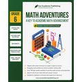 Math Adventures - Grade 6: A Key to Academic Math Advancement
