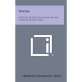 Sinism: A Study of the Evolution of the Chinese World View
