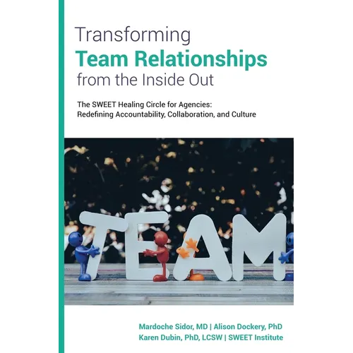 Transforming Team Relationships From the Inside Out: The SWEET Healing Circle for Agencies: Redefining Accountability, Collaboration, and Culture