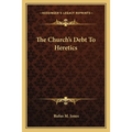 The Church's Debt To Heretics