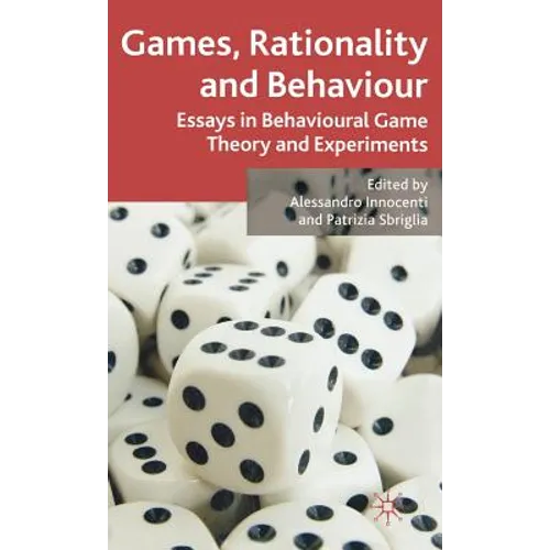 Games, Rationality and Behaviour: Essays on Behavioural Game Theory and Experiments
