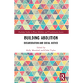 Building Abolition: Decarceration and Social Justice