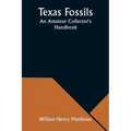Texas Fossils: An Amateur Collector's Handbook