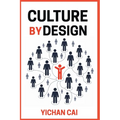 Culture by Design: How great organizations build high-performance cultures that drive growth, engagement, and lasting success