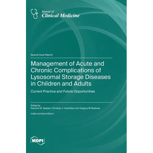 Management of Acute and Chronic Complications of Lysosomal Storage Diseases in Children and Adults: Current Practice and Future Opportunities - Hardcover