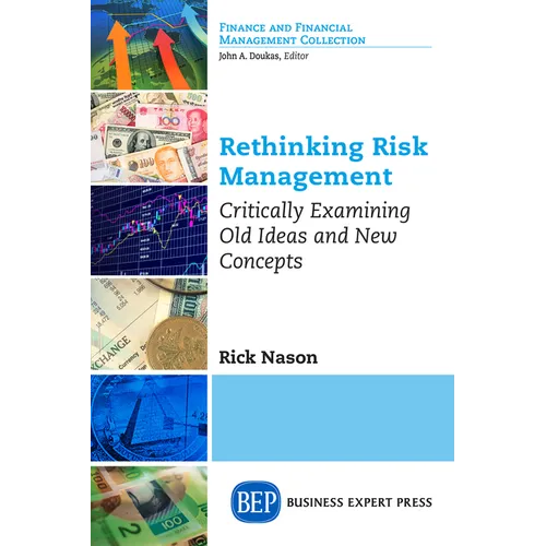 Rethinking Risk Management: Critically Examining Old Ideas and New Concepts