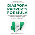 Diaspora Property Formula: Your Trusted System for Safe Property Investment in Nigeria - From Anywhere in the World