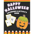 Happy Halloween Coloring And Activity Book: Cute & Fun Activities For Toddlers Ages 2-4