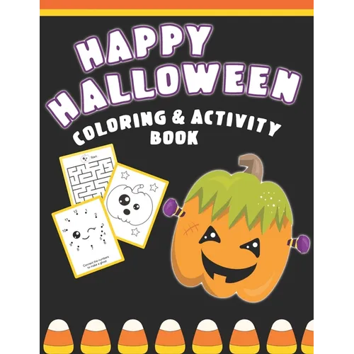 Happy Halloween Coloring And Activity Book: Cute & Fun Activities For Toddlers Ages 2-4