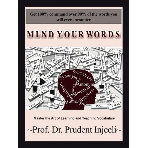 Mind Your Words: Master the Art of Learning and Teaching Vocabulary