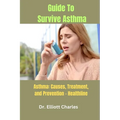Guide To Survive Asthma: Asthma: Causes, Treatment, and Prevention - Healthline