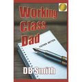 Working Class Dad: A Manual for Fatherhood