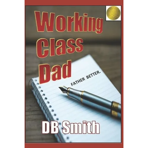 Working Class Dad: A Manual for Fatherhood