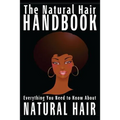 The Natural Hair Handbook: Everything You Need to Know About Natural Hair