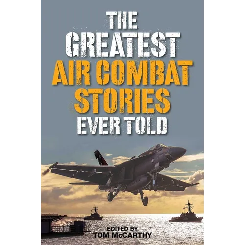 The Greatest Air Combat Stories Ever Told