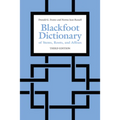 Blackfoot Dictionary of Stems, Roots, and Affixes: Third Edition