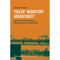 »Failed« Migratory Adventures?: Malian Men Facing Conditions Post Deportation in Southern Mali
