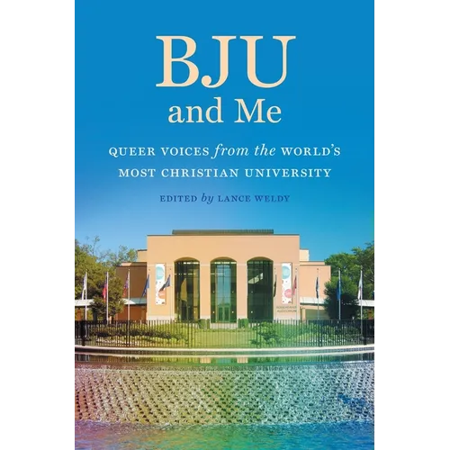 Bju and Me: Queer Voices from the World's Most Christian University