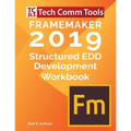 FrameMaker Structured EDD Development Workbook (2019 Edition): Updated for FrameMaker 2019 Release