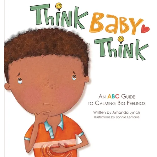 Think, Baby, Think: An ABC Guide to Calming Big Feelings