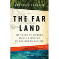 The Far Land: 200 Years of Murder, Mania, and Mutiny in the South Pacific