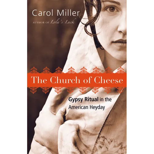 The Church of Cheese: Gypsy Ritual in the American Heyday