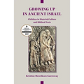 Growing Up in Ancient Israel: Children in Material Culture and Biblical Texts