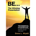 BE... The Winning Presentation: The essential handbook to master the short list interview and win more work.