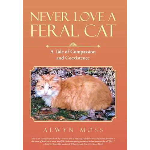 Never Love a Feral Cat: A Tale of Compassion and Coexistence
