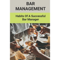 Bar Management: Habits Of A Successful Bar Manager: Bar Improvement Ideas