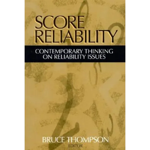 Score Reliability: Contemporary Thinking on Reliability Issues