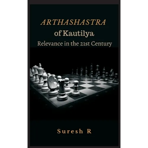 Arthashastra of Kautilya: Relevance in the 21st Century