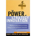 The Power of Strategy Innovation: A New Way of Linking Creativity and Strategic Planning to Discover Great Business Opportunities