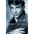 Bobby Rydell: Teen Idol On The Rocks: A Tale of Second Chances