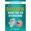 SoaringME The Ultimate Guide to Successful Marketing Job Interviewing