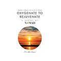 Oxygenate to Rejuvenate: Renewal Through The Elixir Of Breath