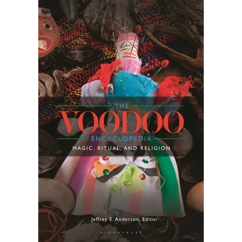 The Voodoo Encyclopedia: Magic, Ritual, and Religion