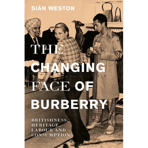 The Changing Face of Burberry: Britishness, Heritage, Labour and Consumption