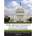 Sandia National Laboratories in Situ Electrokinetic Extraction Technology