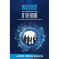 Insurance Distribution of the Future: An Interactive Guide for Agents and Brokers