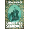 Lincolnology: The Real Abraham Lincoln Revealed in His Own Words