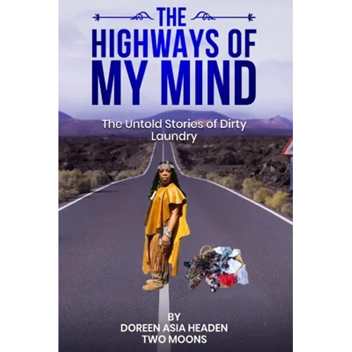 The Highways of My Mind: The Untold Stories of Dirty Laundry