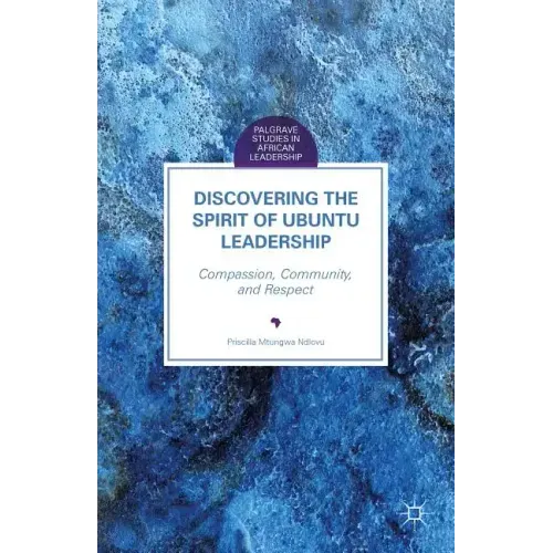 Discovering the Spirit of Ubuntu Leadership: Compassion, Community, and Respect