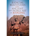 Judicial Beatitudes of the Ancient and Noble Art of Judging