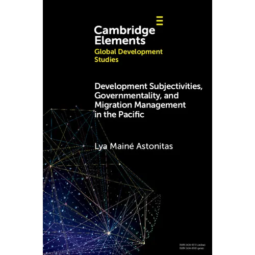 Development Subjectivities, Governmentality, and Migration Management in the Pacific